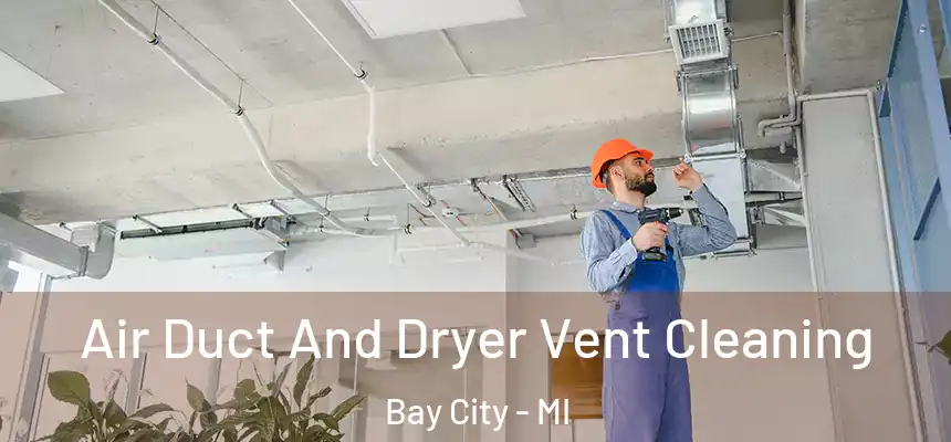  Air Duct And Dryer Vent Cleaning Bay City - MI