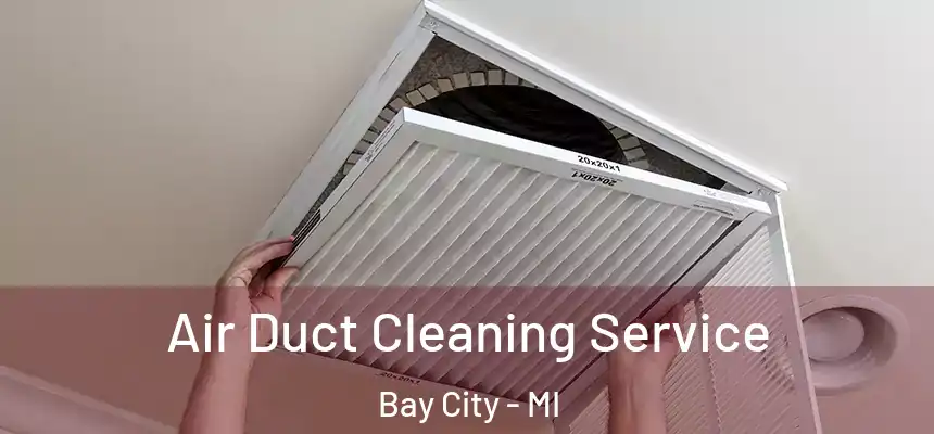  Air Duct Cleaning Service Bay City - MI