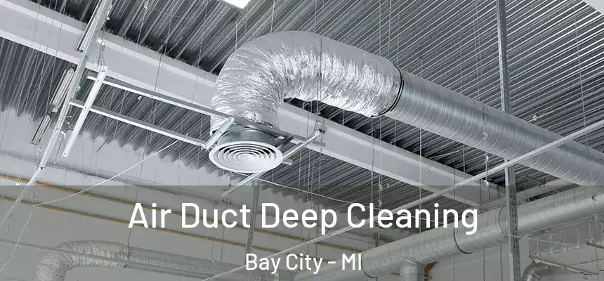  Air Duct Deep Cleaning Bay City - MI
