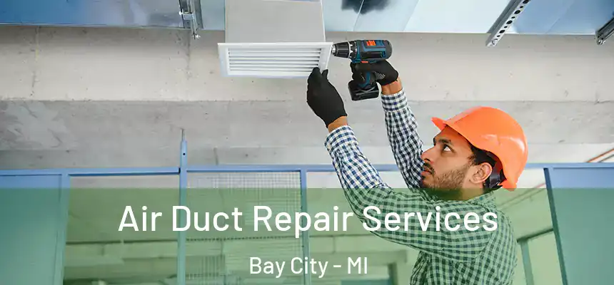  Air Duct Repair Services Bay City - MI