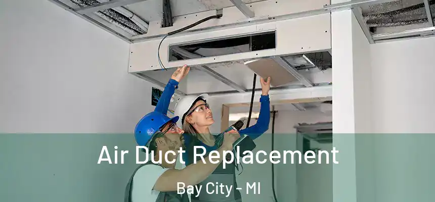  Air Duct Replacement Bay City - MI