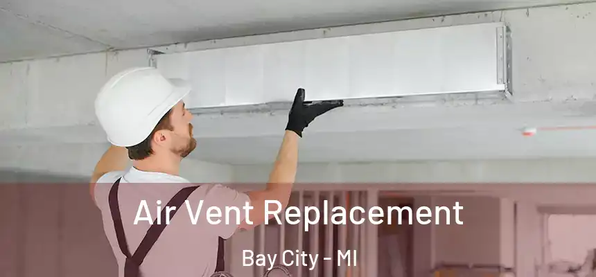  Air Vent Replacement Bay City - MI