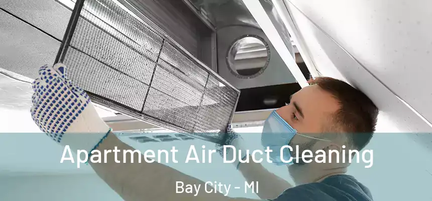 Apartment Air Duct Cleaning Bay City - MI