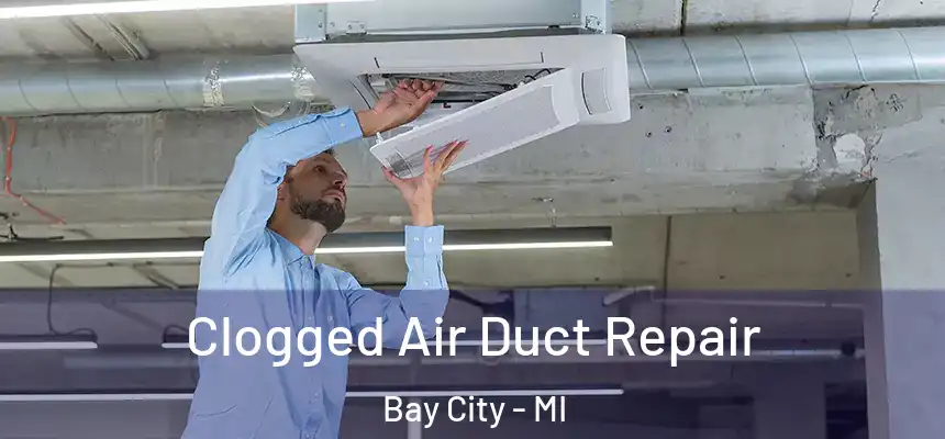  Clogged Air Duct Repair Bay City - MI