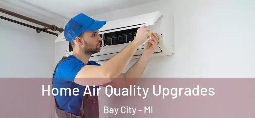  Home Air Quality Upgrades Bay City - MI