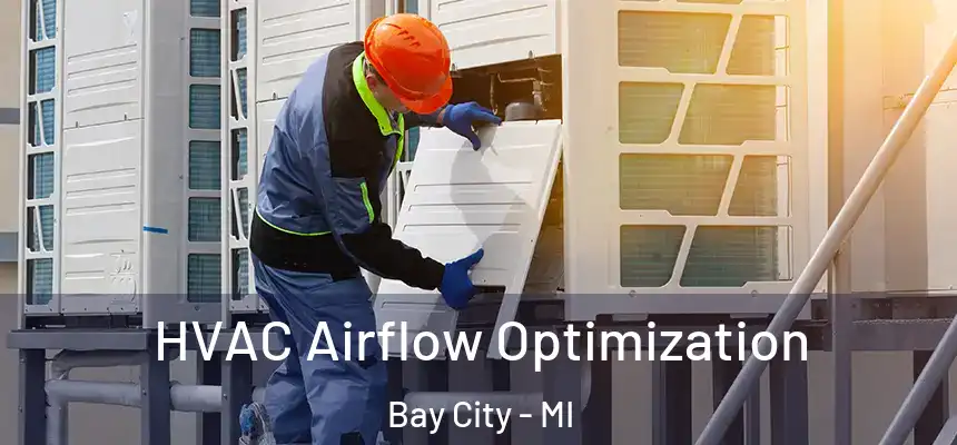  HVAC Airflow Optimization Bay City - MI