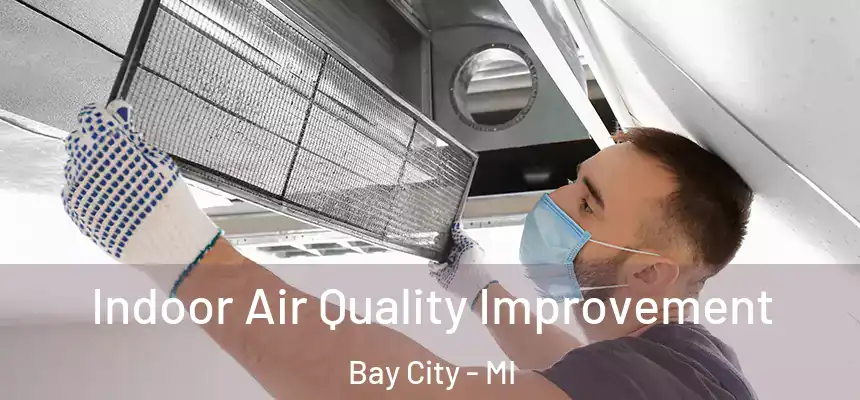  Indoor Air Quality Improvement Bay City - MI