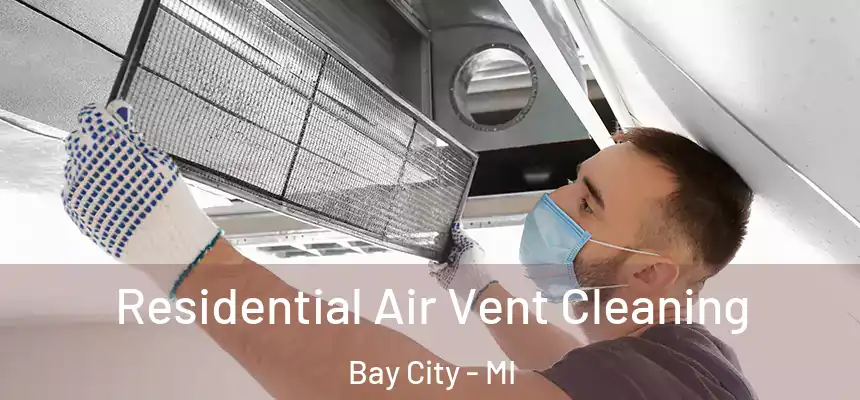 Residential Air Vent Cleaning Bay City - MI